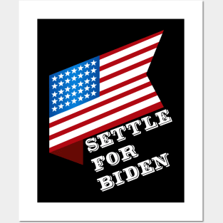 Settle For Biden Vote Joe Biden 2020 Election Posters and Art